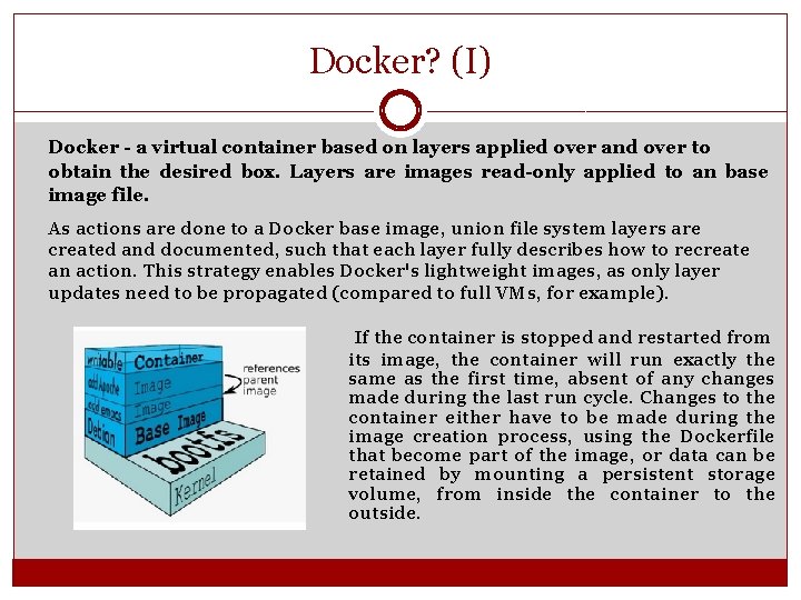 Docker? (I) Docker - a virtual container based on layers applied over and over Docker? (I) Docker - a virtual container based on layers applied over and over