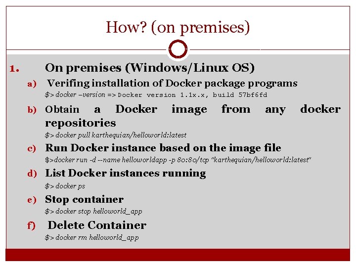 How? (on premises) 1. On premises (Windows/Linux OS) a) Verifing installation of Docker package How? (on premises) 1. On premises (Windows/Linux OS) a) Verifing installation of Docker package