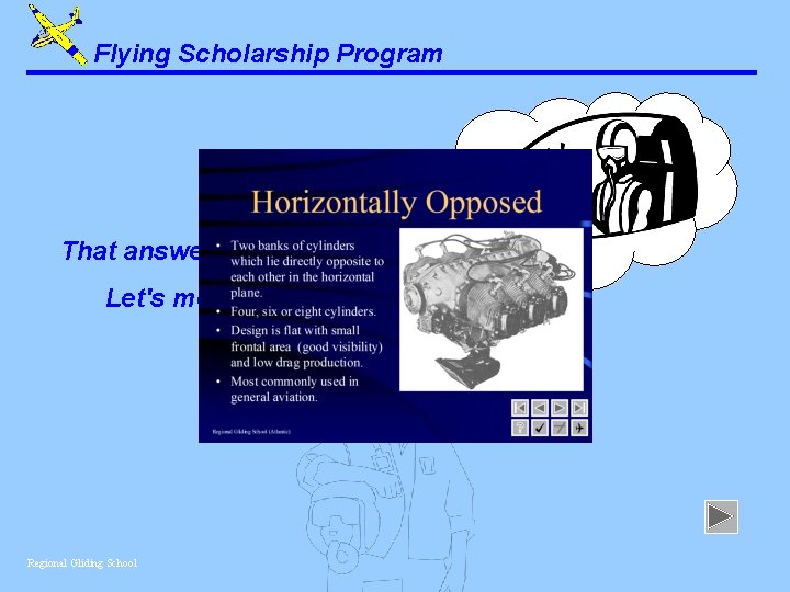 Flying Scholarship Program That answer is correct. Let's move on. . . Regional Gliding