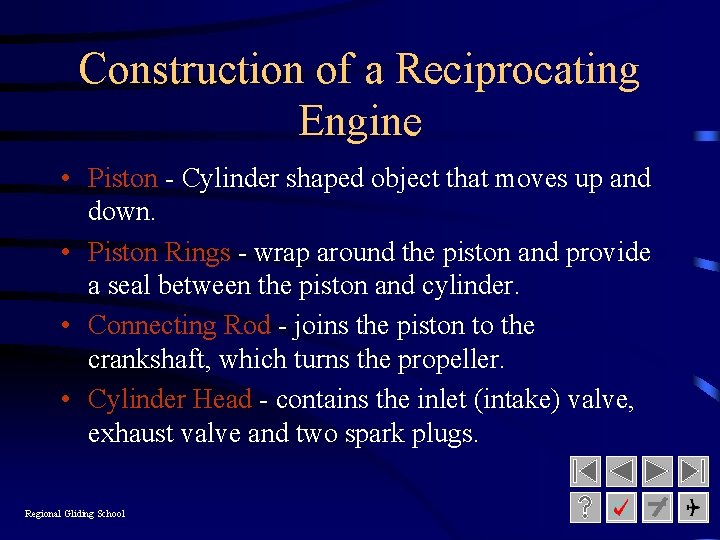 Construction of a Reciprocating Engine • Piston - Cylinder shaped object that moves up