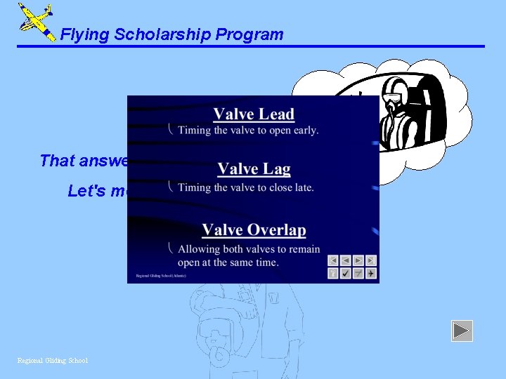 Flying Scholarship Program That answer is correct. Let's move on. . . Regional Gliding