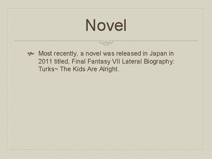 Novel Most recently, a novel was released in Japan in 2011 titled, Final Fantasy