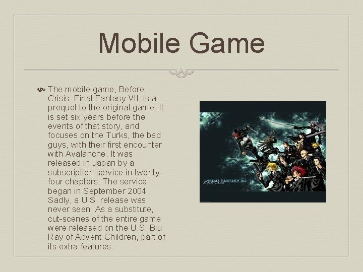 Mobile Game The mobile game, Before Crisis: Final Fantasy VII, is a prequel to
