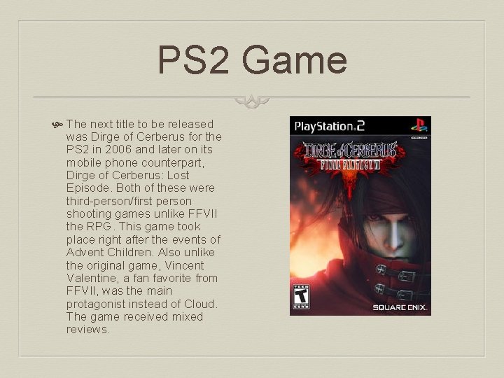 PS 2 Game The next title to be released was Dirge of Cerberus for