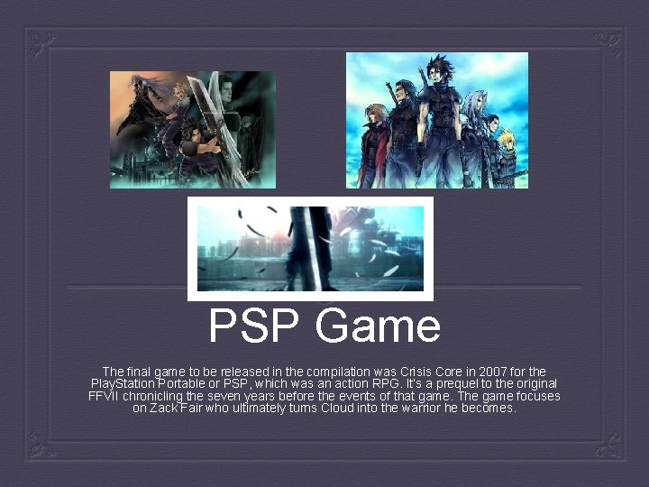 PSP Game The final game to be released in the compilation was Crisis Core