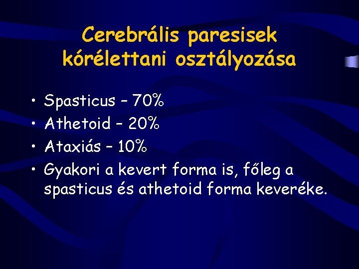 Cerebrális paresisek kórélettani osztályozása • • Spasticus – 70% Athetoid – 20% Ataxiás –