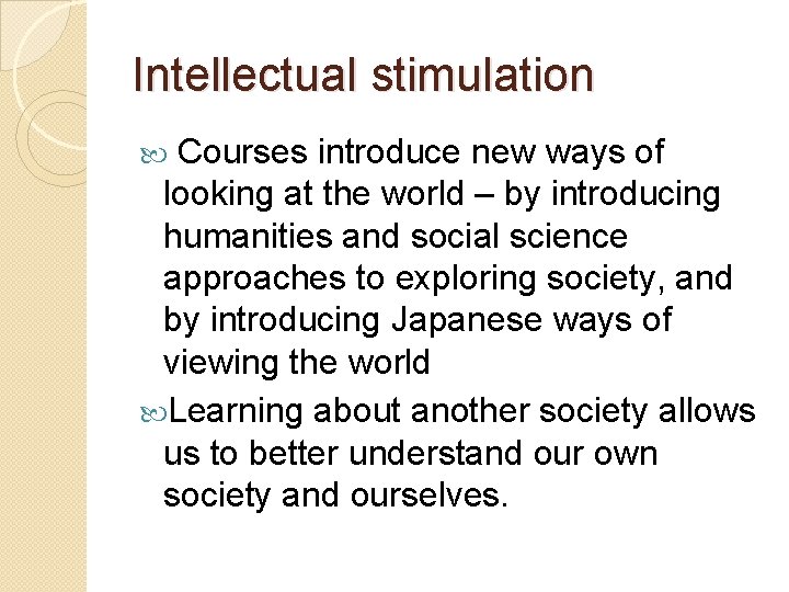 Intellectual stimulation Courses introduce new ways of looking at the world – by introducing Intellectual stimulation Courses introduce new ways of looking at the world – by introducing