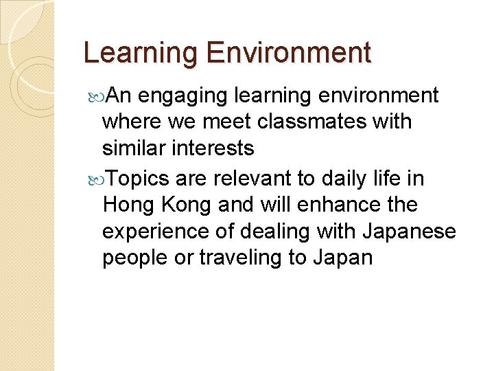 Learning Environment An engaging learning environment where we meet classmates with similar interests Topics Learning Environment An engaging learning environment where we meet classmates with similar interests Topics