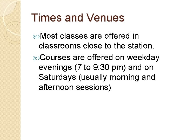 Times and Venues Most classes are offered in classrooms close to the station. Courses Times and Venues Most classes are offered in classrooms close to the station. Courses