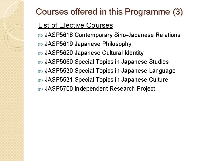 Courses offered in this Programme (3) List of Elective Courses JASP 5618 Contemporary Sino-Japanese Courses offered in this Programme (3) List of Elective Courses JASP 5618 Contemporary Sino-Japanese
