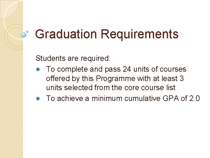 Graduation Requirements Students are required: l To complete and pass 24 units of courses Graduation Requirements Students are required: l To complete and pass 24 units of courses
