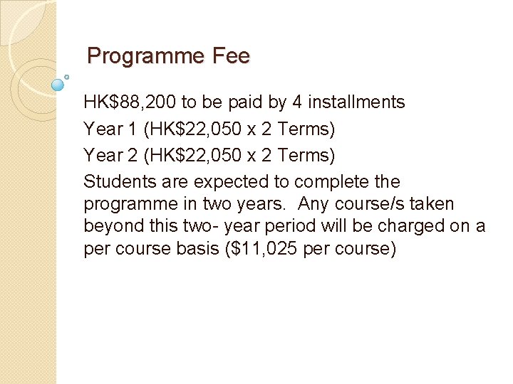 Programme Fee HK$88, 200 to be paid by 4 installments Year 1 (HK$22, 050 Programme Fee HK$88, 200 to be paid by 4 installments Year 1 (HK$22, 050