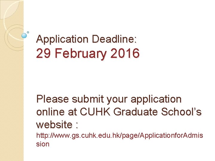 Application Deadline: 29 February 2016 Please submit your application online at CUHK Graduate School’s Application Deadline: 29 February 2016 Please submit your application online at CUHK Graduate School’s