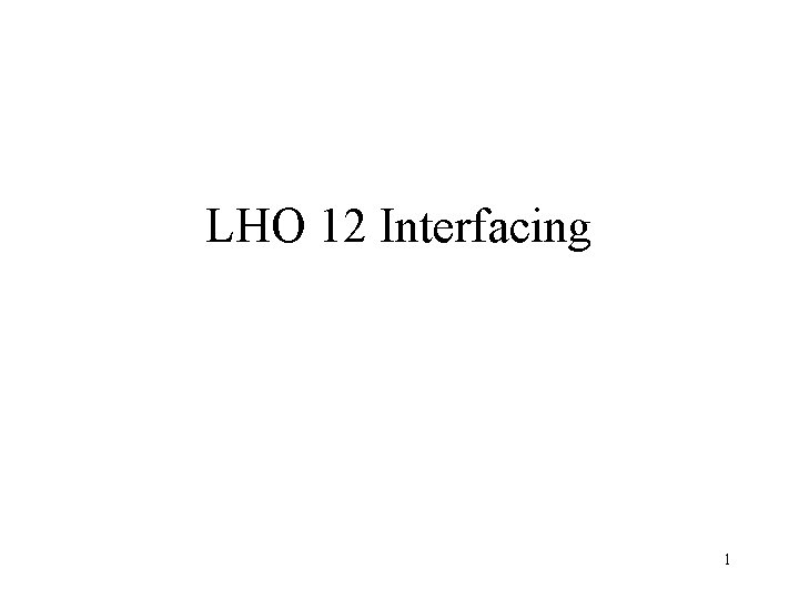 LHO 12 Interfacing 1 