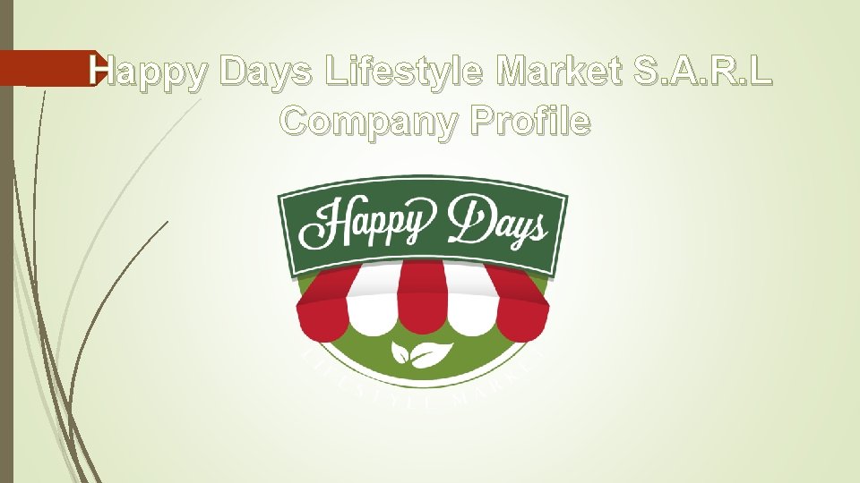 Happy Days Lifestyle Market S. A. R. L Company Profile 