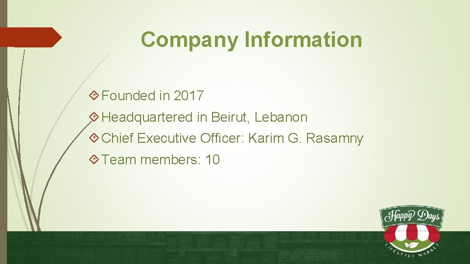 Company Information Founded in 2017 Headquartered in Beirut, Lebanon Chief Executive Officer: Karim G.