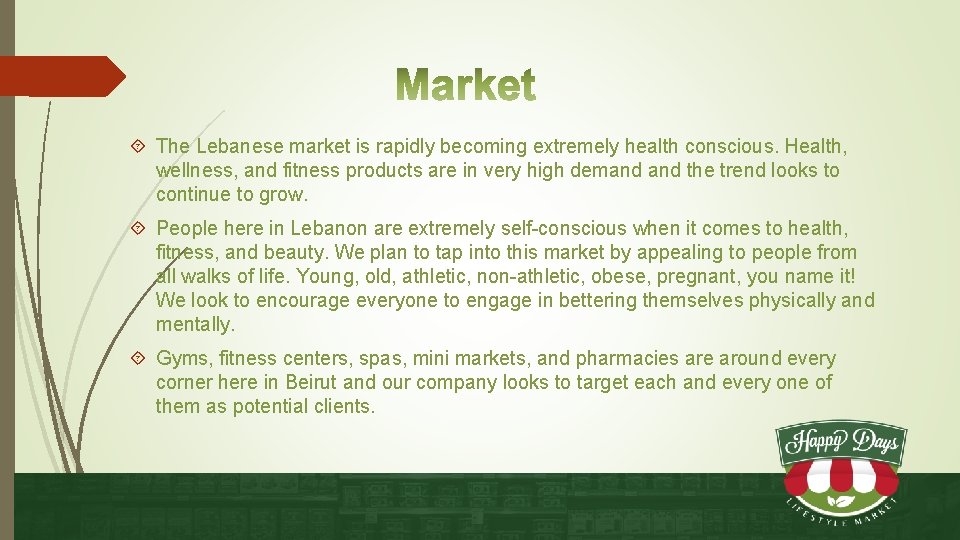  The Lebanese market is rapidly becoming extremely health conscious. Health, wellness, and fitness