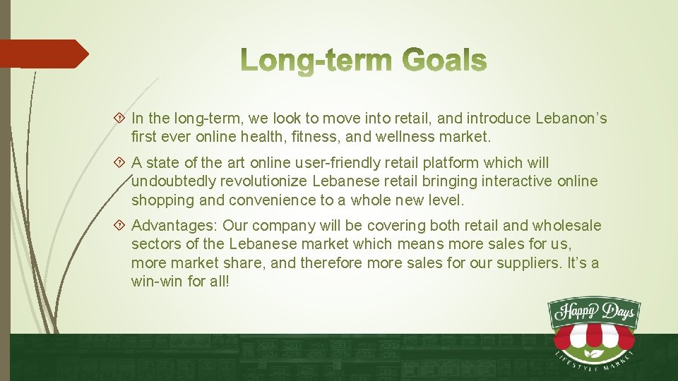  In the long-term, we look to move into retail, and introduce Lebanon’s first