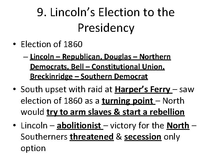 9. Lincoln’s Election to the Presidency • Election of 1860 – Lincoln – Republican, 9. Lincoln’s Election to the Presidency • Election of 1860 – Lincoln – Republican,