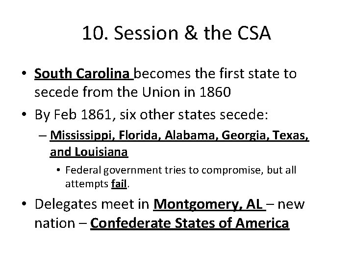 10. Session & the CSA • South Carolina becomes the first state to secede 10. Session & the CSA • South Carolina becomes the first state to secede