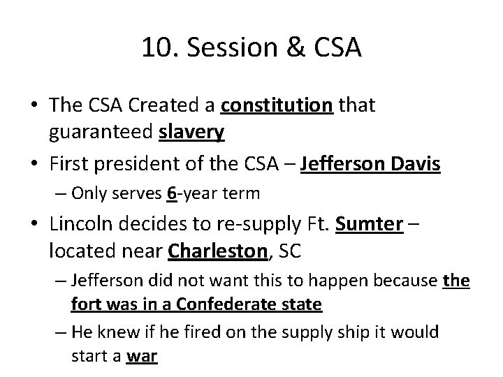 10. Session & CSA • The CSA Created a constitution that guaranteed slavery • 10. Session & CSA • The CSA Created a constitution that guaranteed slavery •