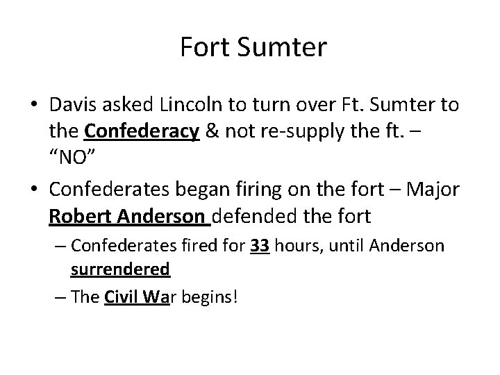 Fort Sumter • Davis asked Lincoln to turn over Ft. Sumter to the Confederacy Fort Sumter • Davis asked Lincoln to turn over Ft. Sumter to the Confederacy