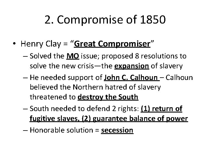 2. Compromise of 1850 • Henry Clay = “Great Compromiser” – Solved the MO 2. Compromise of 1850 • Henry Clay = “Great Compromiser” – Solved the MO