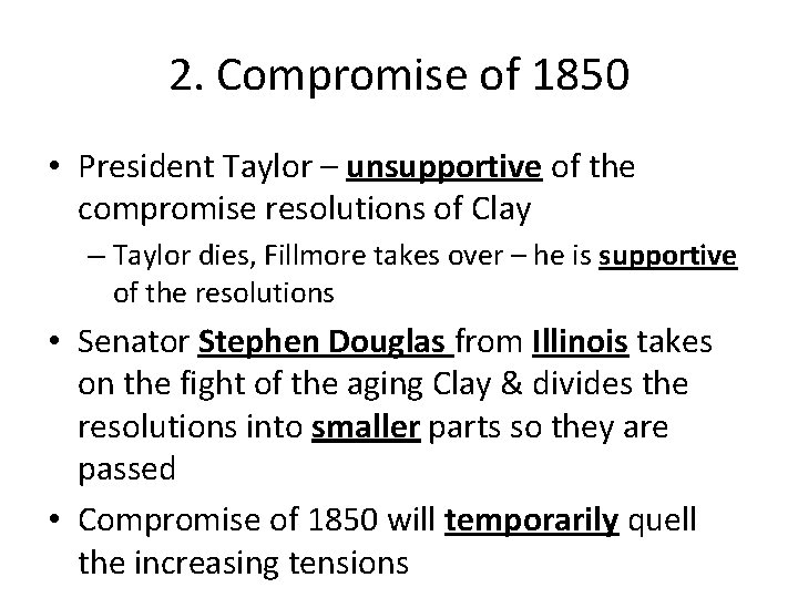 2. Compromise of 1850 • President Taylor – unsupportive of the compromise resolutions of 2. Compromise of 1850 • President Taylor – unsupportive of the compromise resolutions of