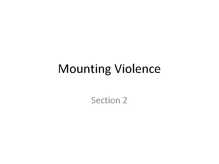 Mounting Violence Section 2 Mounting Violence Section 2