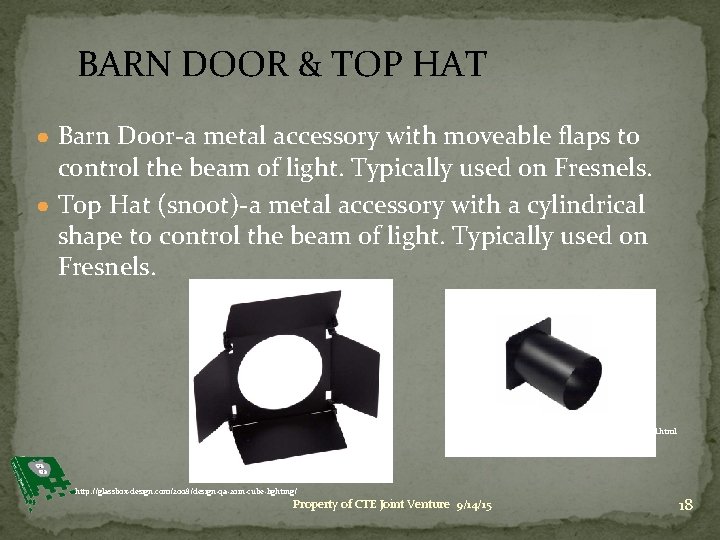 BARN DOOR & TOP HAT ● Barn Door-a metal accessory with moveable flaps to