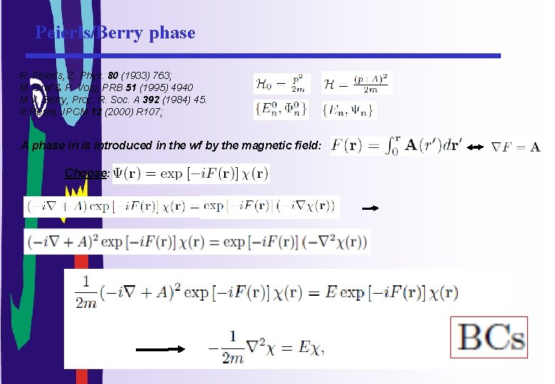 Peierls/Berry phase R. Peierls, Z. Phys. 80 (1933) 763; M. Graf & P. Volg,