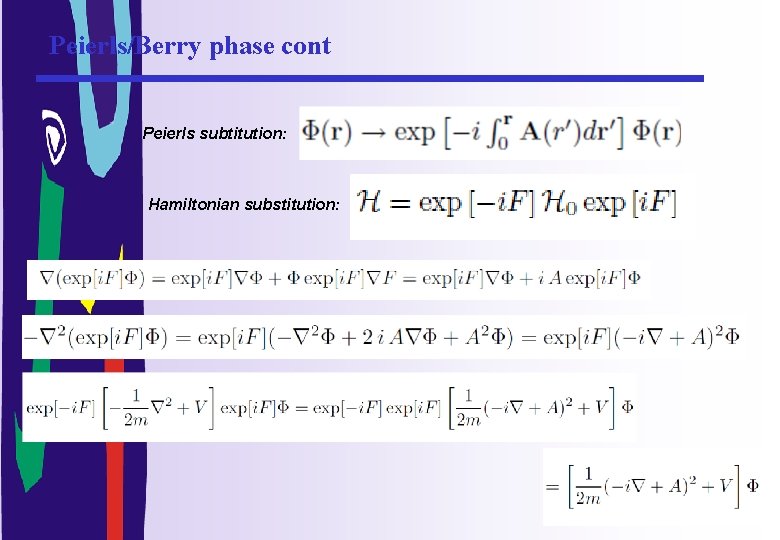 Peierls/Berry phase cont Peierls subtitution: Hamiltonian substitution: 