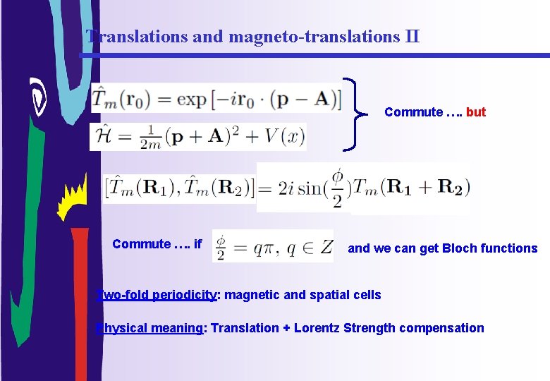 Translations and magneto-translations II Commute …. but Commute …. if and we can get