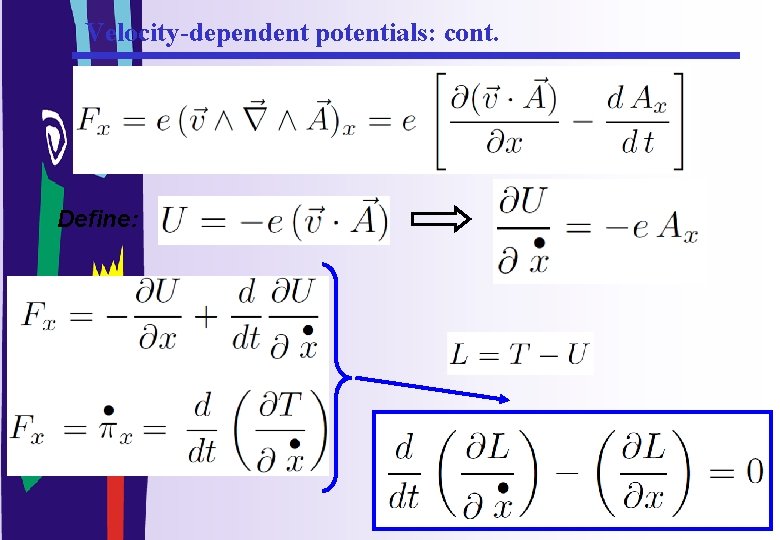 Velocity-dependent potentials: cont. Define: 