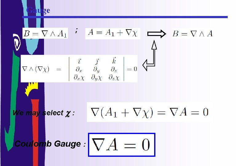 Gauge ; We may select c : Coulomb Gauge : 
