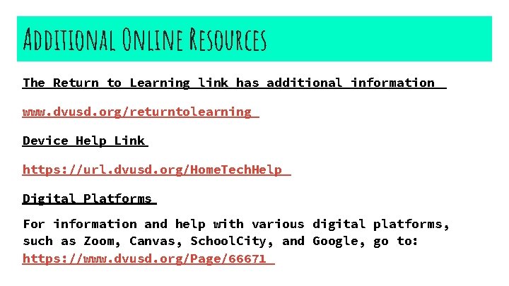 Additional Online Resources The Return to Learning link has additional information www. dvusd. org/returntolearning