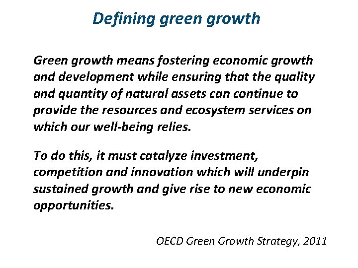 Defining green growth Green growth means fostering economic growth and development while ensuring that