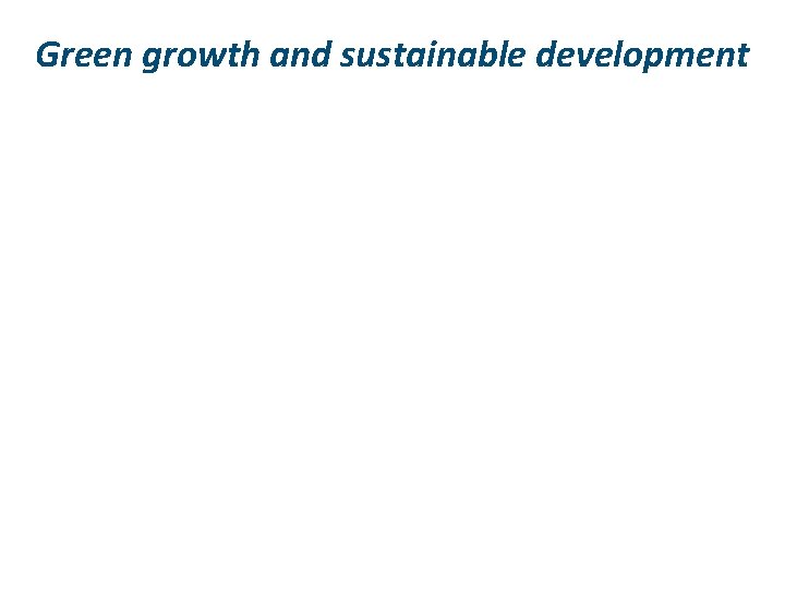 Green growth and sustainable development 