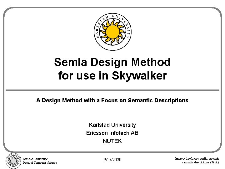 Semla Design Method for use in Skywalker A Design Method with a Focus on