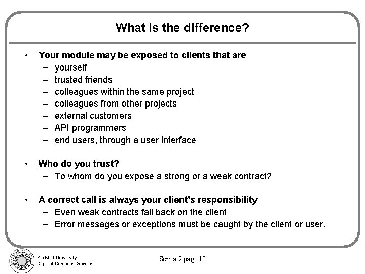 What is the difference? • Your module may be exposed to clients that are