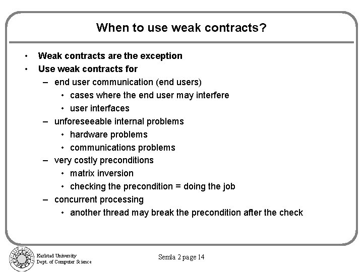 When to use weak contracts? • • Weak contracts are the exception Use weak