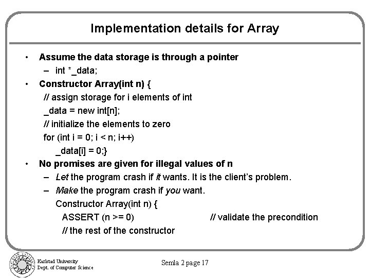 Implementation details for Array • • • Assume the data storage is through a