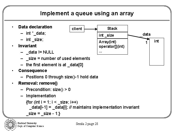 Implement a queue using an array • • Data declaration Stack client – int