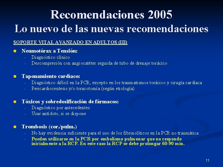 Recomendaciones 2005 Lo nuevo de las nuevas recomendaciones SOPORTE VITAL AVANZADO EN ADULTOS (III)