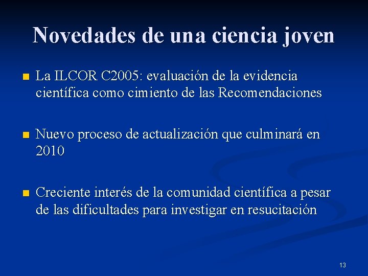 Novedades de una ciencia joven n La ILCOR C 2005: evaluación de la evidencia