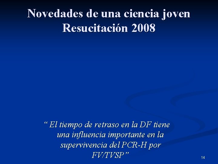 Novedades de una ciencia joven Resucitación 2008 “ El tiempo de retraso en la