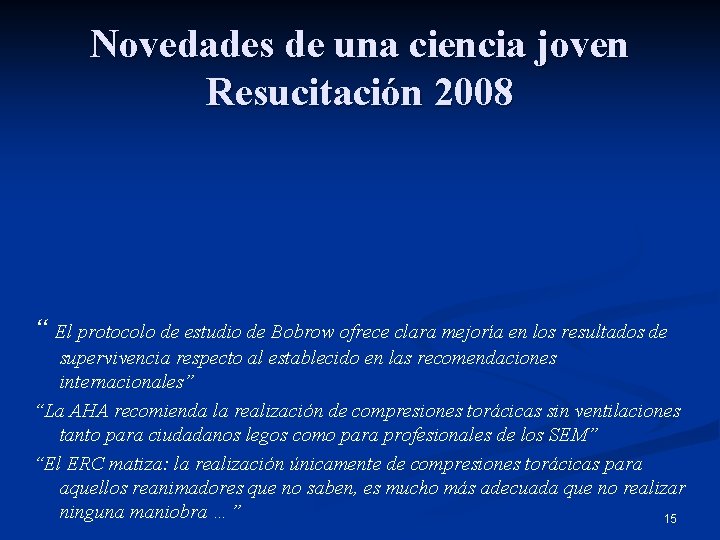 Novedades de una ciencia joven Resucitación 2008 “ El protocolo de estudio de Bobrow