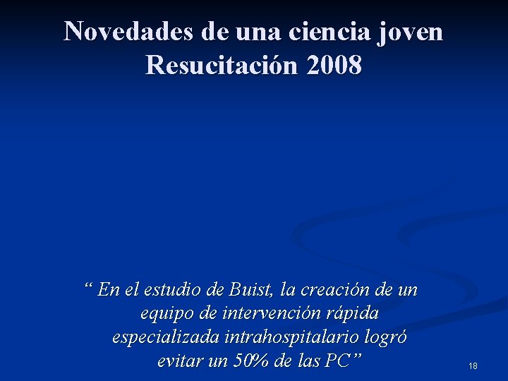 Novedades de una ciencia joven Resucitación 2008 “ En el estudio de Buist, la