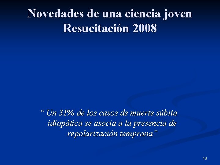 Novedades de una ciencia joven Resucitación 2008 “ Un 31% de los casos de