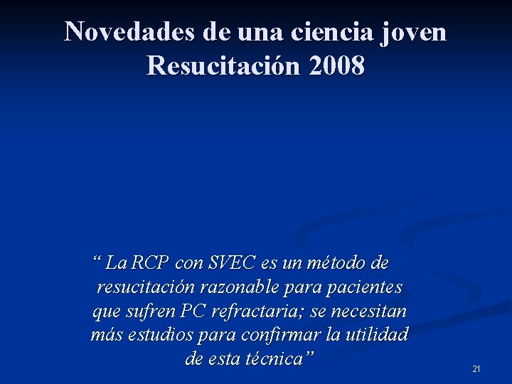 Novedades de una ciencia joven Resucitación 2008 “ La RCP con SVEC es un